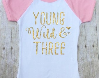 Girls Third Birthday Shirt-Girls Young Wild & Three Shirt-Third Birthday Short Sleeve-Girls Third Birthday Jersey-Wild Three-Gold Glitter