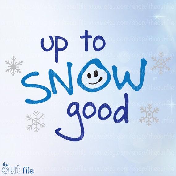 Free Free Up To Snow Good Svg 292 SVG PNG EPS DXF File