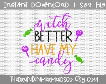 Witch Better Have My Candy SVG - Witch svg - Halloween svg - Halloween - Witch Please - Fall svg - Witch hat svg - SVG - png - Vector