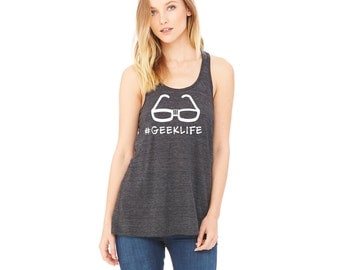 GEEK LIFE - Flowy Racerback Tank Top - Tank Top - Ladies Racerback Tank - Bella Flowy Tank - Funny T-shirt
