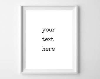 Custom Quote Print, Custom Print, Custom Print, Your Text Here, Custom Quote, Custom Printable, Custom Printable Quote, Personalized Print