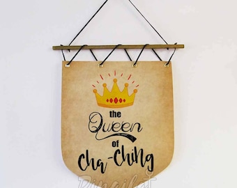 The Queen Of Cha-Ching Wall hanging Banner Esty Seller Gift Etsian Wall decor ChaChing Inspirational Seller gift craft room wall decor