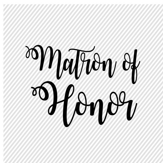 Matron Of Honor SVG Wedding Svg Diy Wedding Cut Files