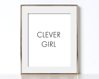 Clever Girl Black and White Digital Download Printable Art Girl Power Feminist Feminist AF Gifts For Her Word Art Teen Art The Best Art Den
