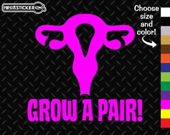 Grow a pair! Vinyl Decal