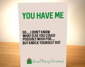 You Have Me Funny Christmas Card - Blank Greeting Card - FREE POST - Adult Card - Girlfriend Card - Funny - Boyfriend Card - Wife - Husband