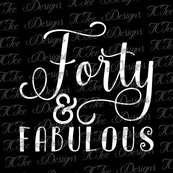 Download Forty & Fabulous 40th Birthday SVG Design Download