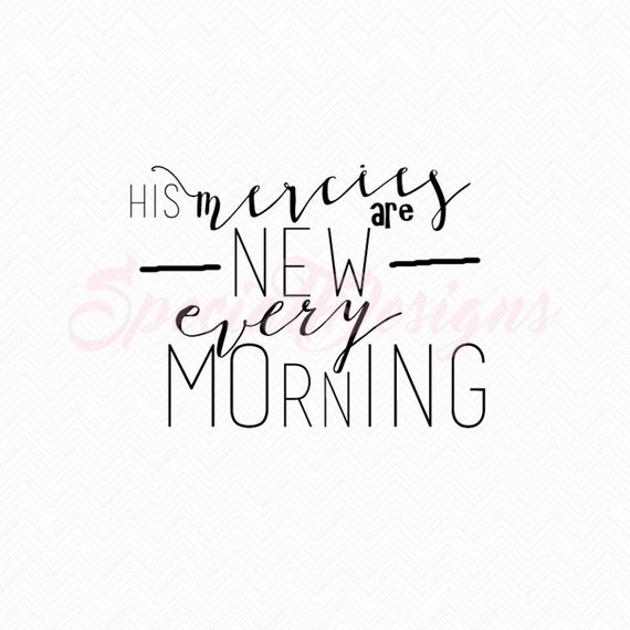 His Mercies are New Every Morning SVG Cutting File / Cut Files