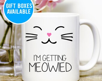 I'm Getting Meowied Mug, Cute Engagement Mug, Just Engaged mug, Bridal Shower Gift, Wedding Gift, Cat Lover Gift, Cute Wedding Mug