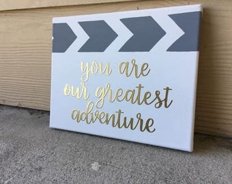 You Are Our Greatest Adventure | Nursery Decor | Neutral Nursery | Custom Canvas | Nursery Art | Gray | Gold Embossed | Hand Painted