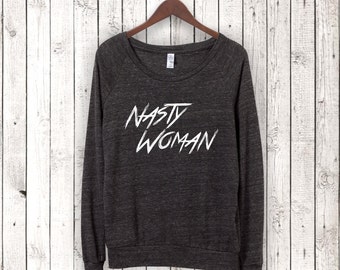 Nasty Woman Shirt | Feminist Shirt, Love Trumps Hate Shirt, Protest Shirt, Anti Trump Shirt