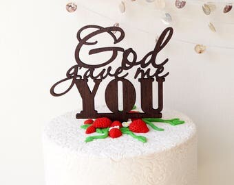 Wedding cake topper, rustic wood cake topper, God gave me you cake topper, cake decor, your choise of wood
