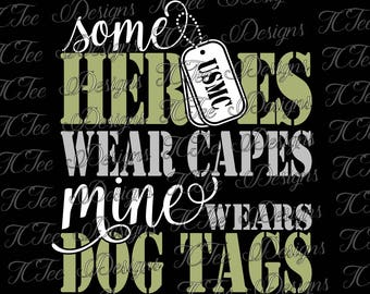 Some Heroes Wear Capes, Mine Wears Dog Tags - USMC - United States Marine Corps - Marine Wife - SVG Download