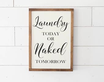 Farmhouse Decor- Laundry Room Decor- Laundry Today or Naked Tomorrow Sign- Laundry Signs - Modern Farmhouse- Fixer Upper Style- Rustic Decor