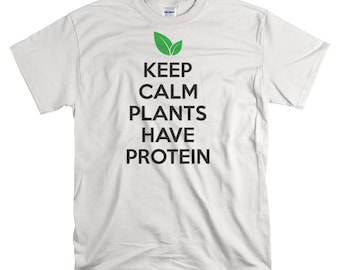 Vegan Gift T Shirt - Keep Calm Plants Have Protein - Gifts for Vegetarian - Shirts for Men and Women