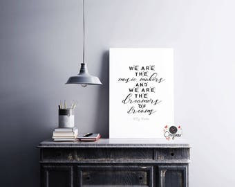 Willy Wonka "We are the music makers and we are the dreamers of dreams" Instant Download Printable Inspirational typography print