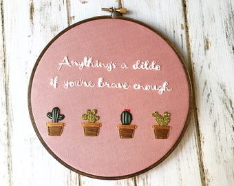 Funny embroidery Anything can be a dildo Hand embroidered Funny wall art Funny cross stitch Succulent embroidery Cactus embroidery