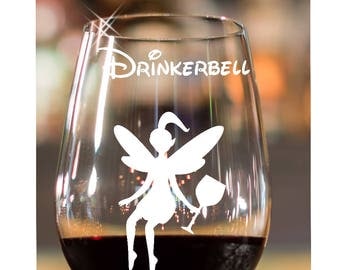 Tinkerbell~ Drinkerbell~ ETCHED Glasses~ Etched Wine Glasses~ Stemless Wine Glasses~ Disney Lover Gift~ Best Friend Gift~ 21st Birthday