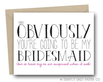 Obviously you're going to be my Bridesmaid - Wedding Stationary, Bridesmaid Card, Funny Bridesmaid Card, Ask Card, Blank Card, Greeting card