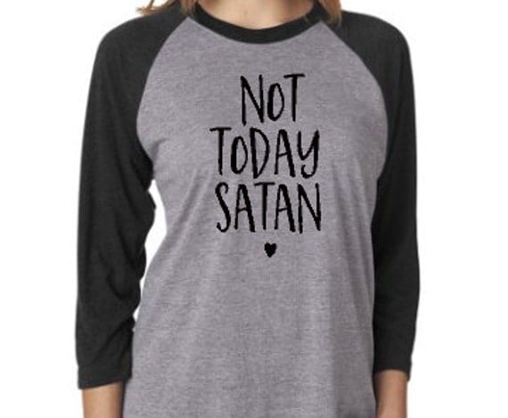 not today satan shirt meaning