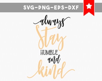 always stay humble and kind svg cut file, country song svg, commercial & personal use, sayings svg files, quotes svg, vinyl wall decal svg