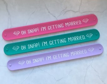oh snap! i'm getting married // snap bracelet // slap bracelet // bride to be gift or bachelorette favor