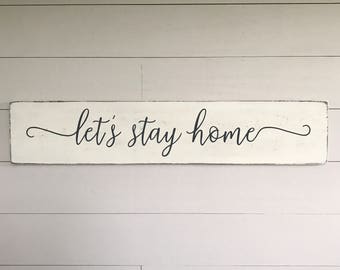 Lets stay home | home decor sign | wood sign | farmhouse decor | rustic home decor | fixer upper decor | 36" x 7.25"