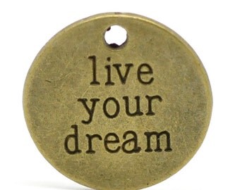 20 mm Antique Bronze Charms - Live Your Dream - pack of 10 (1702)