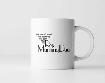 Empire Records Coffee Mug | We Mustn’t Dwell No Not Today Not On Rex Manning Day | Cult Movie Quote | Rex Manning | Coffee Mugs With Sayings