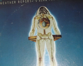 Weather Report vinyl record album, I Sing The Body Electric vintage vinyl record