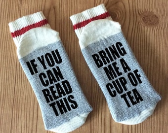 Bring Me a Cup Of Tea - If You Can Read This Socks
