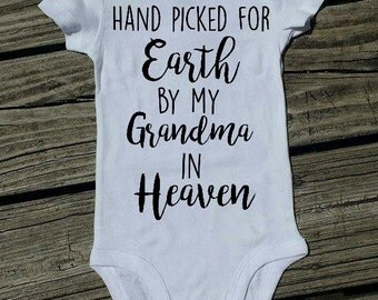 Hand Picked for Earth by my Grandma in Heaven, Lost Loved One Bodysuit, Baby After Loss Bodysuit, Rainbow Baby Bodysuit, Special Baby Gift