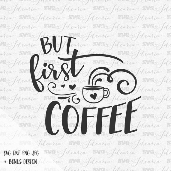 Free Free 69 Cricut Machine But First Coffee Svg Free SVG PNG EPS DXF File