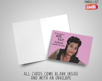Janis Ian, Mean Girls quote card - I've got a Big Fat Lesbian Crush on you - funny birthday card / anniversary / valentine's day / LGBT card