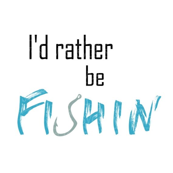 Download SVG I'd Rather Be Fishin DXF Fishing TShirt Design