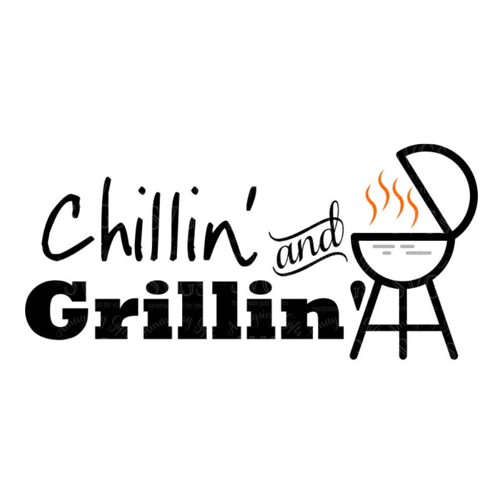 SVG Chillin and Grillin Grill SVG Grill Present