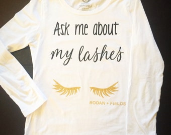 Ask me about my lashes Shirt - Makeup shirt - lash shirts - eyelash shirt- rodan fields shirt - rodan fields tshirts