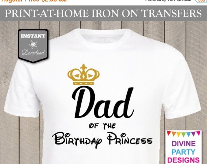SALE INSTANT DOWNLOAD Print at Home Dad of the Birthday Princess Printable Iron On Transfer / T-shirt / Family / Birthday Party / Item #2437