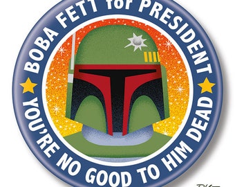 Boba Fett for President, 2.25" inch Button, Pin, Pinback, Badge