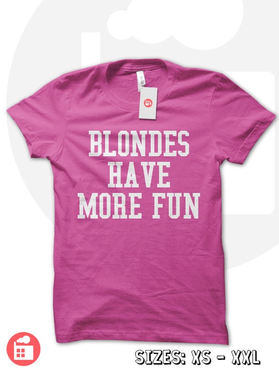 blondes have more fun t shirt