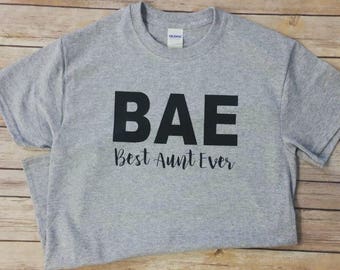 BAE- Best Aunt Ever Shirt- aunt shirts- aunt- aunt tees- best aunt ever tees- shower- baby shower- gifts- aunt gifts- sister gifts-