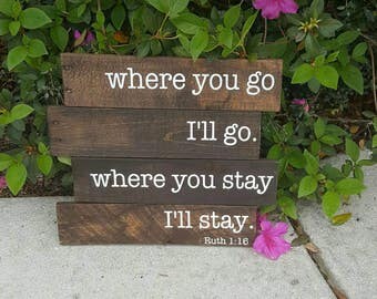 Bible Verse Wall Art - Where you go I will go - Ruth 1:16 - Wood Sign- Pallet Sign - Scripture sign - Pallet Wall Art - Scripture Wall Art