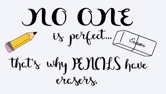 SVG, no one is perfect thats why pencils have erasers, teacher quote ...