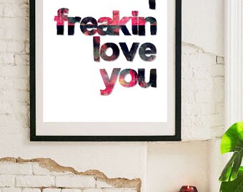 I freakin love you Digital wall art printable