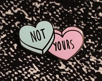 Enamel Pin - Not Yours Enamel Pin - Conversation Heart Pin - Candy Hearts - Lapel Pin - Pin Badge