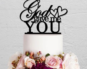 Wedding Cake Topper,God Gave Me You Cake Topper,Custom Cake Topper,Rustic Cake Topper,Personalized Cake Topper,Phrase Cake Topper