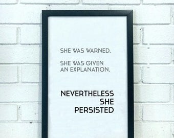 Nevertheless She Persisted Print - Feminist Poster - Feminism Poster - Typography Print Feminist Gifts Nasty Woman Feminist Art Resist Trump