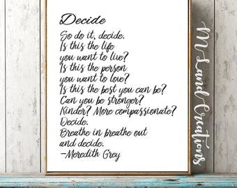 Grey's Anatomy Quote, Decide quote by meredith Grey - Greys Anatomy - wall art, motivational hang up and frame, inspirational