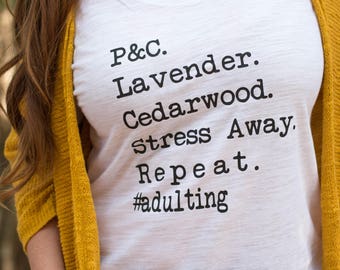 Mom Life Shirt - #adulting - Essential Oils - Essential Oil Shirt - Oil Shirt - Essential Oils Shirt - Gift for Mom - Mom Shirt