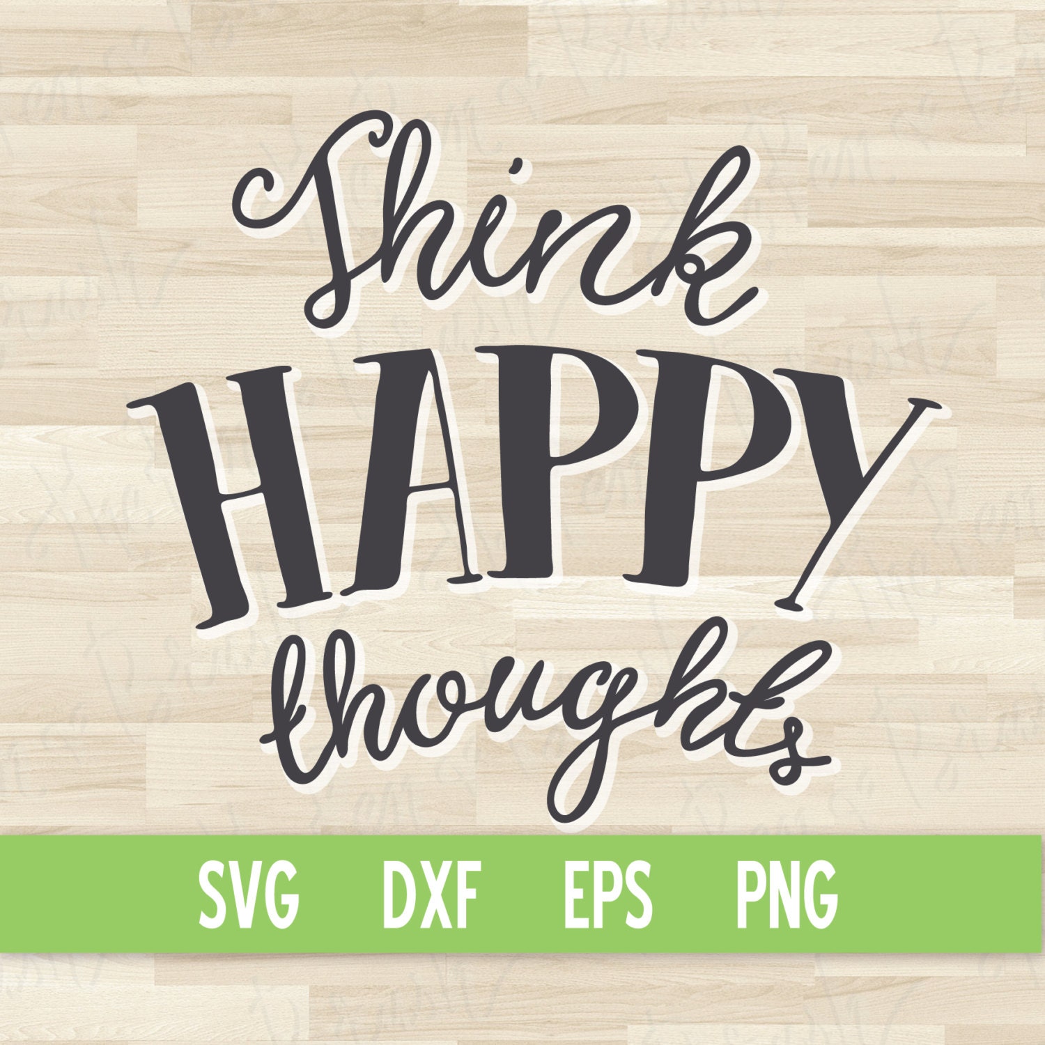 Download SVG Cut File: Think Happy Thoughts // Lettering Quote // DXF
